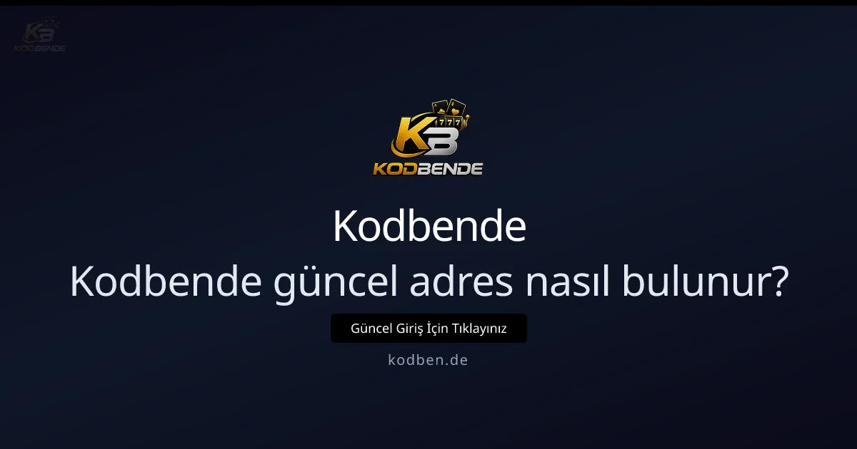 Kodbende güncel adres nasıl bulunur? Pratik ve güvenli yollar Kodbende güncel adres nasıl bulunur? Pratik ve güvenli yollar - Kodbende rehber görseli