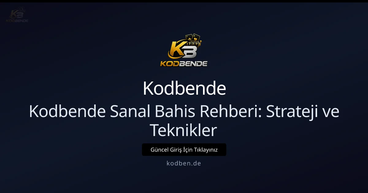 Kodbende Sanal Bahis Rehberi: Strateji ve Teknikler Kodbende Sanal Bahis Rehberi: Strateji ve Teknikler - Kodbende rehber görseli